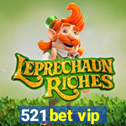 521 bet vip